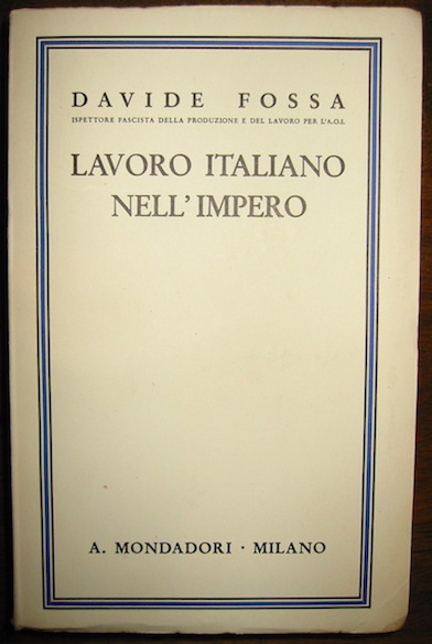 Davide Fossa Lavoro italiano nell'Impero. Con 153 illustrazioni 1938 Milano Mondadori